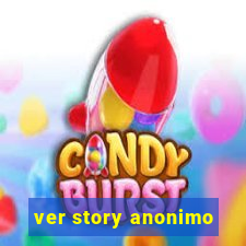 ver story anonimo